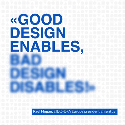 Citazione: “Good design enables, bad design disables”. La seconda parte di testo è sfocata appositamente per simulare la barriera progettuale.